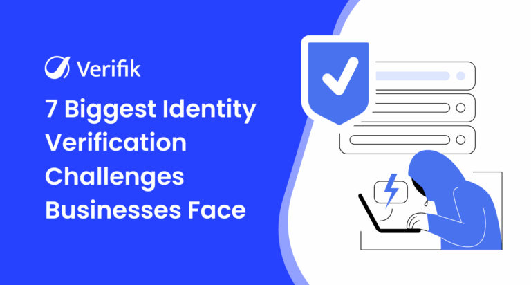 7 Biggest Identity Verification Challenges Businesses Face