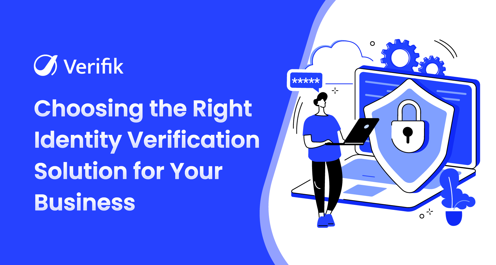 Choosing the Right Identity Verification Solution for Your Business