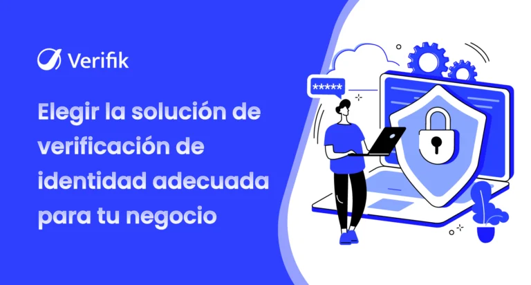Elegir la solución de verificación de identidad adecuada para tu negocio