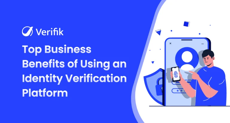 Top Business Benefits of Using an Identity Verification Platform