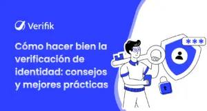Cómo hacer bien la verificación de identidad - consejos y mejores prácticas
