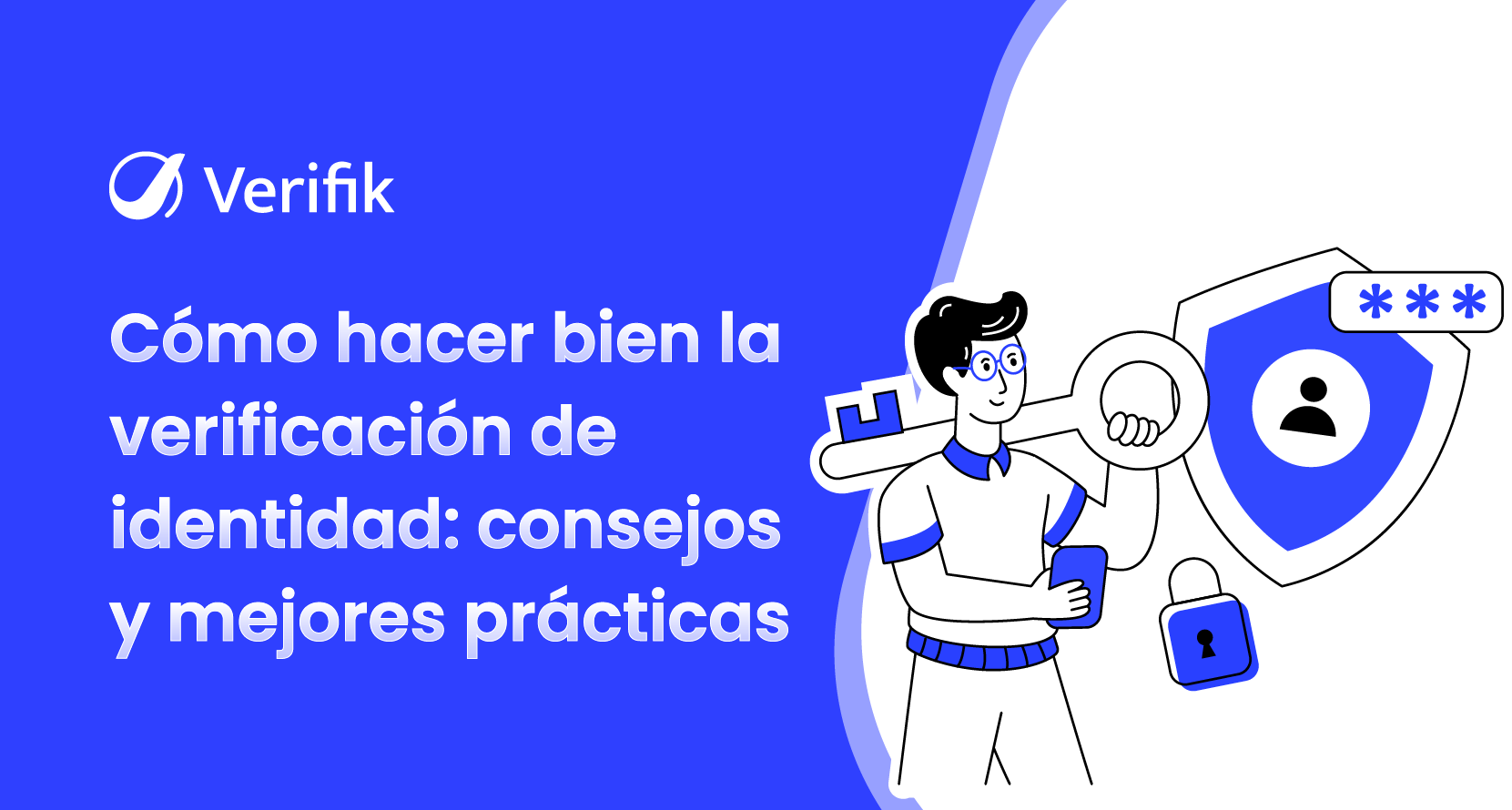 Cómo hacer bien la verificación de identidad - consejos y mejores prácticas