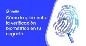 Cómo implementar la verificación biométrica en su empresa