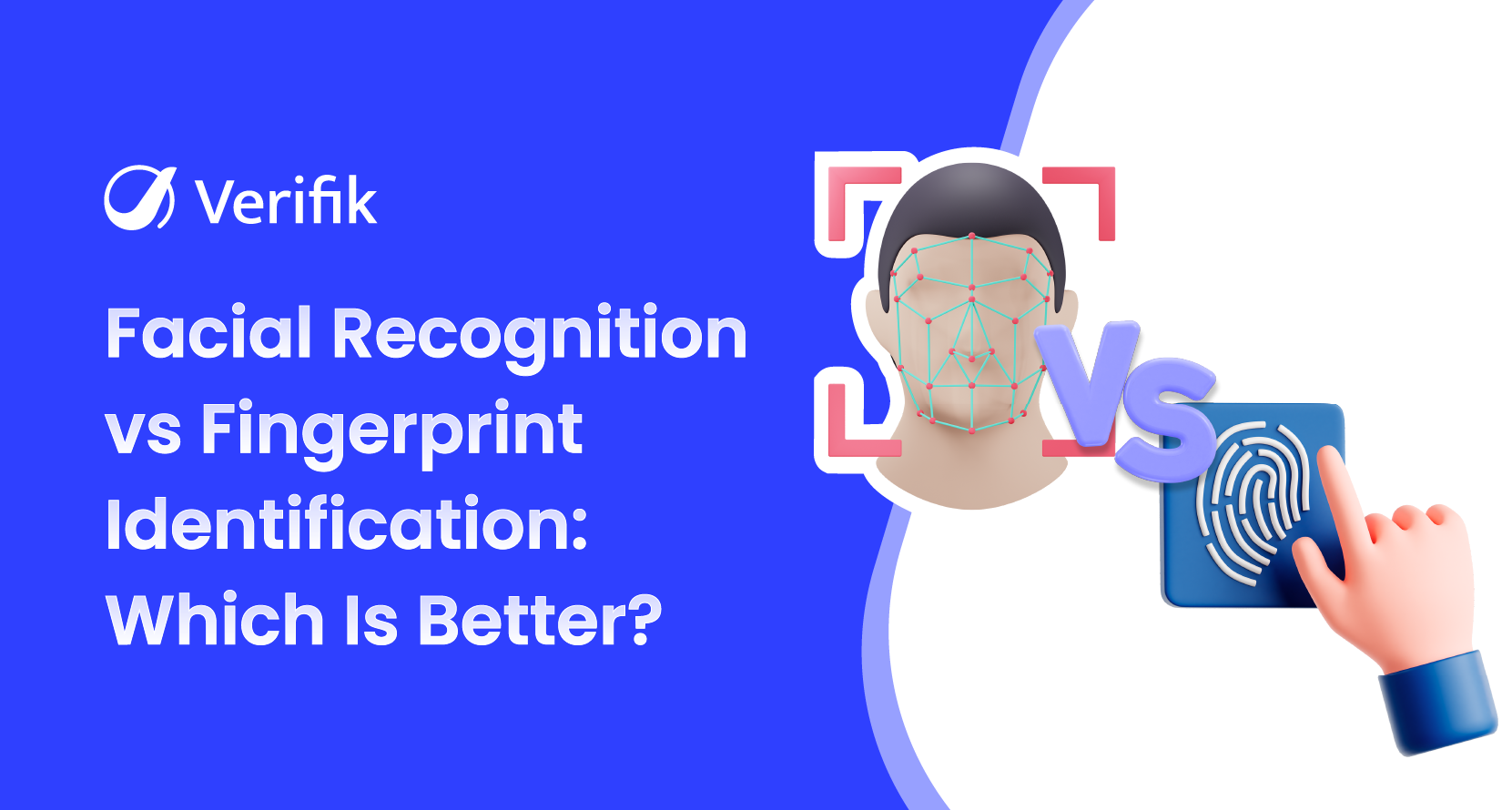 Facial Recognition vs. Fingerprint Verification: Which is Better