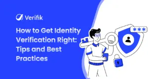 How to Get Identity Verification Right: Tips and Best Practices