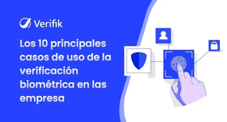 Los 10 principales casos de uso de la verificación biométrica en las empresas