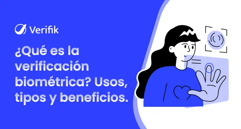 ¿Qué es la verificación biométrica? Usos, tipos y beneficios