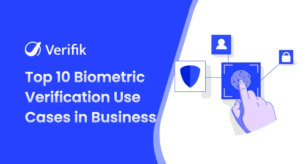 Top 10 Biometric Verification Use Cases in Business