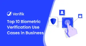 Top 10 Biometric Verification Use Cases in Business