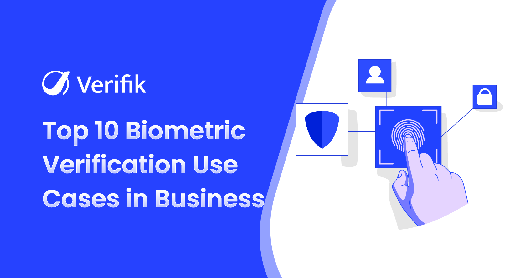 Top 10 Biometric Verification Use Cases in Business