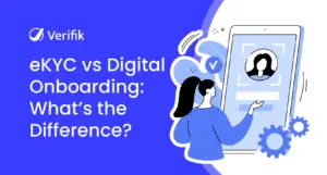 eKYC vs Digital Onboarding: What's the Difference?