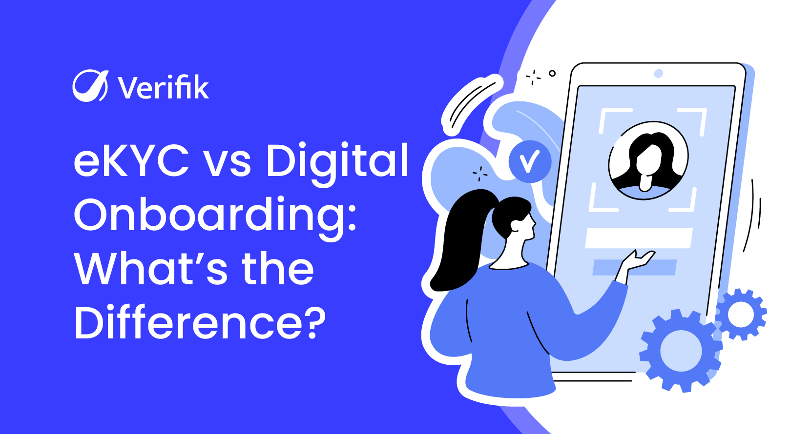 eKYC vs Digital Onboarding: What's the Difference?