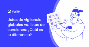 Listas de vigilancia globales vs. listas de sanciones - Cuál es la diferencia