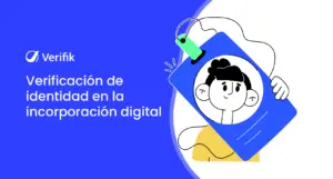 Verificación de identidad en la incorporación digital